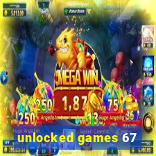 unlocked games 67